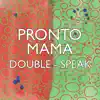 Pronto Mama - Double-Speak - Single
